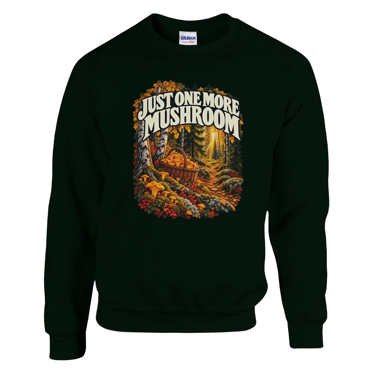 Just One More Mushroom - Sweatshirt in Forest Green. Golden mushrooms in a wicker basket on a mossy forest floor beneath Just One More Mushroom lettering.