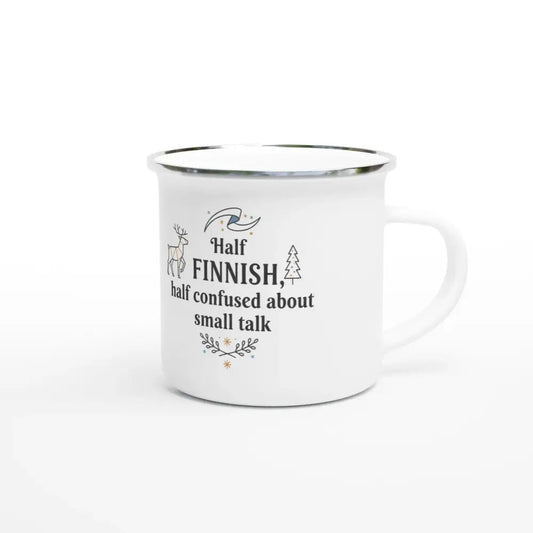 Half Finnish Half confused about small talk - Enamel Mug - Rather Be In Finland
