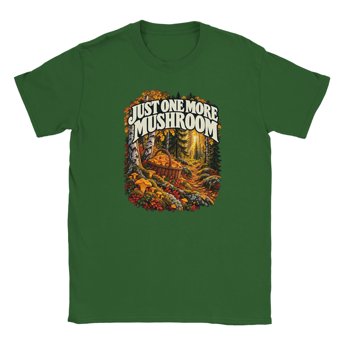 Just One More Mushroom - T-shirt in Military Green. Golden mushrooms in a wicker basket on a mossy forest floor beneath Just One More Mushroom lettering.
