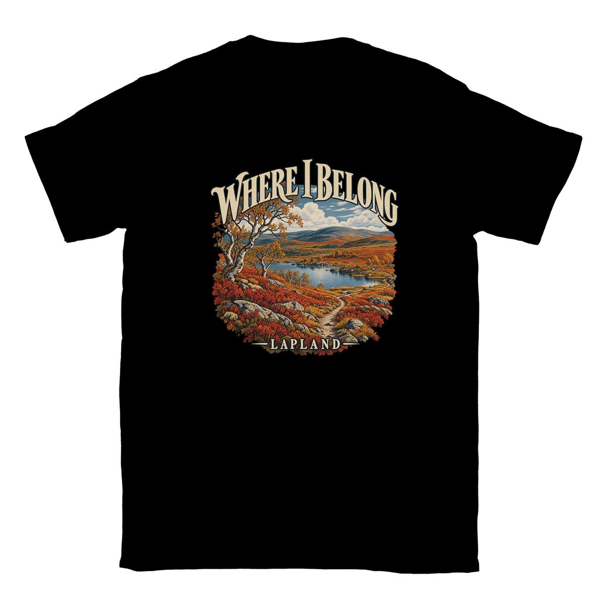 Lapland - Where I Belong - T-shirt in Black. Autumn Lapland fells, a lake, birches and a winding trail beneath Where I Belong lettering.