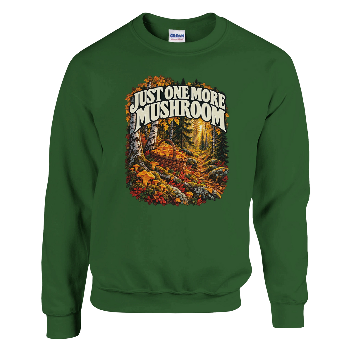Just One More Mushroom - Sweatshirt in Military Green. Golden mushrooms in a wicker basket on a mossy forest floor beneath Just One More Mushroom lettering.