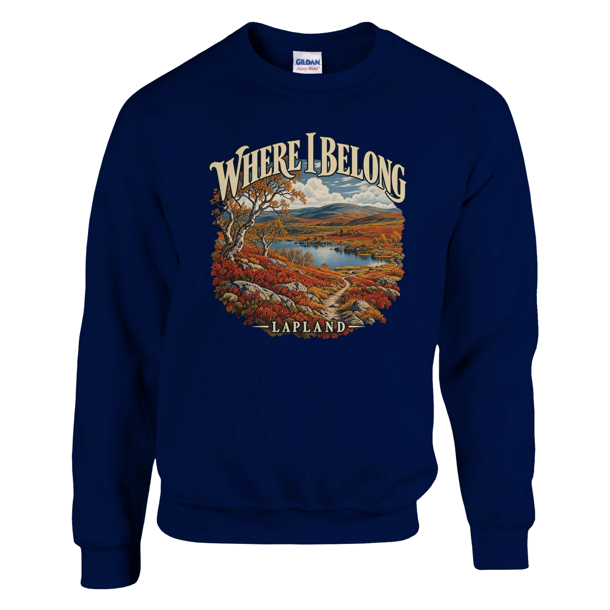 Lapland - Where I Belong - Sweatshirt in Navy. Autumn Lapland fells, a lake, birches and a winding trail beneath Where I Belong lettering.