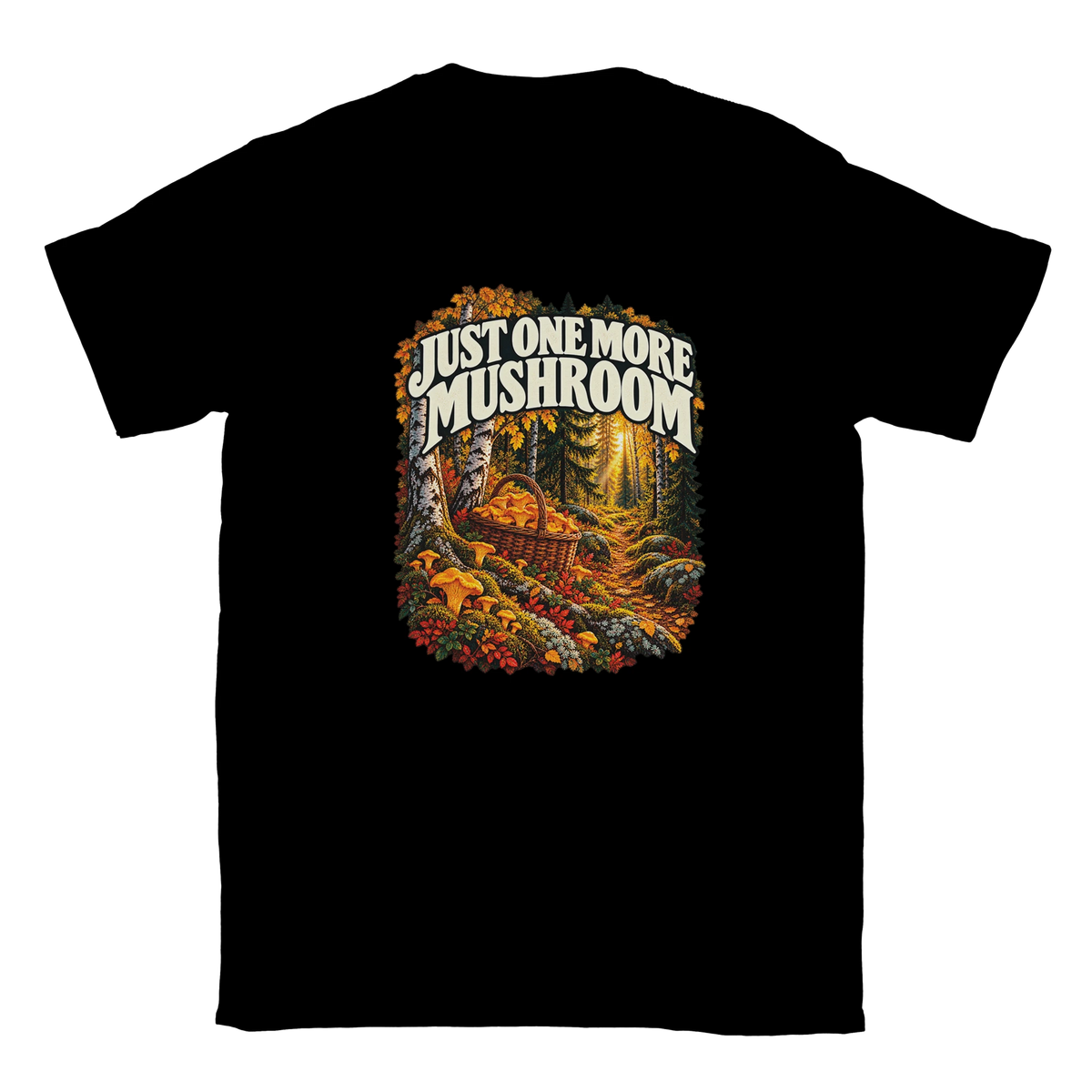 Just One More Mushroom - T-shirt in Black. Golden mushrooms in a wicker basket on a mossy forest floor beneath Just One More Mushroom lettering.
