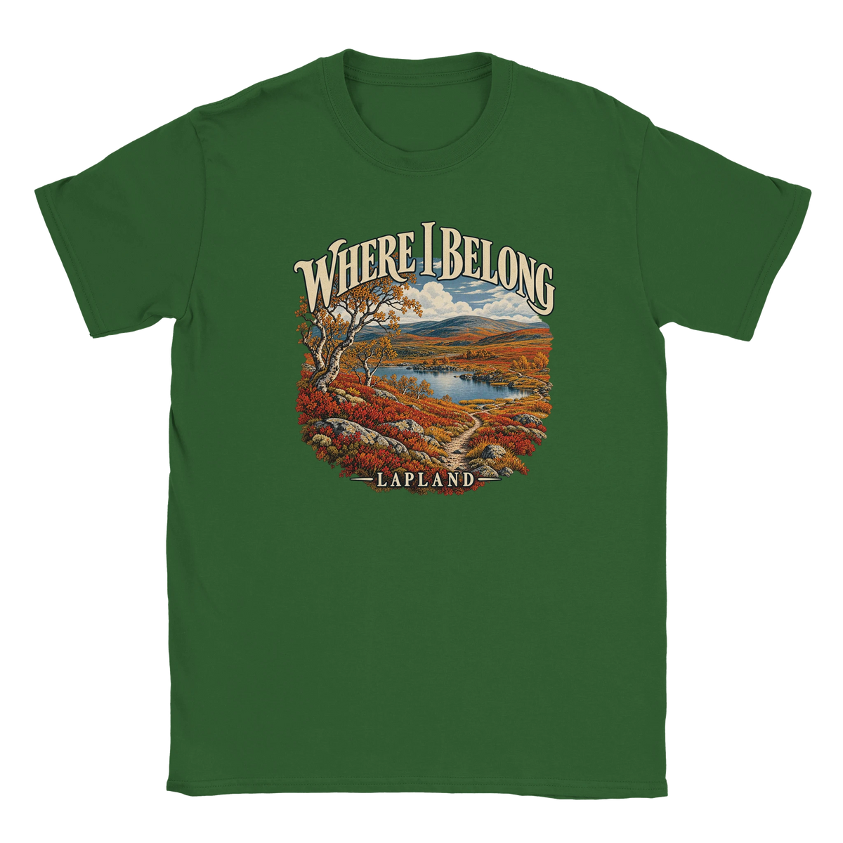 Lapland - Where I Belong - T-shirt in Military Green. Autumn Lapland fells, a lake, birches and a winding trail beneath Where I Belong lettering.