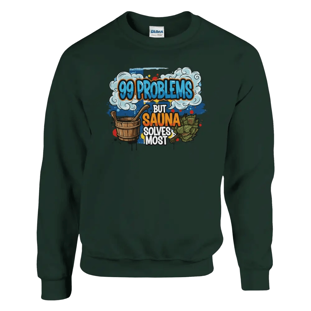 99 Problems But Sauna Solves Most - Sweatshirt - Rather Be In Finland