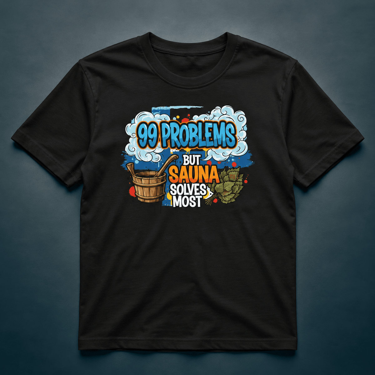 99 Problems But Sauna Solves Most - T-shirt - Rather Be In Finland