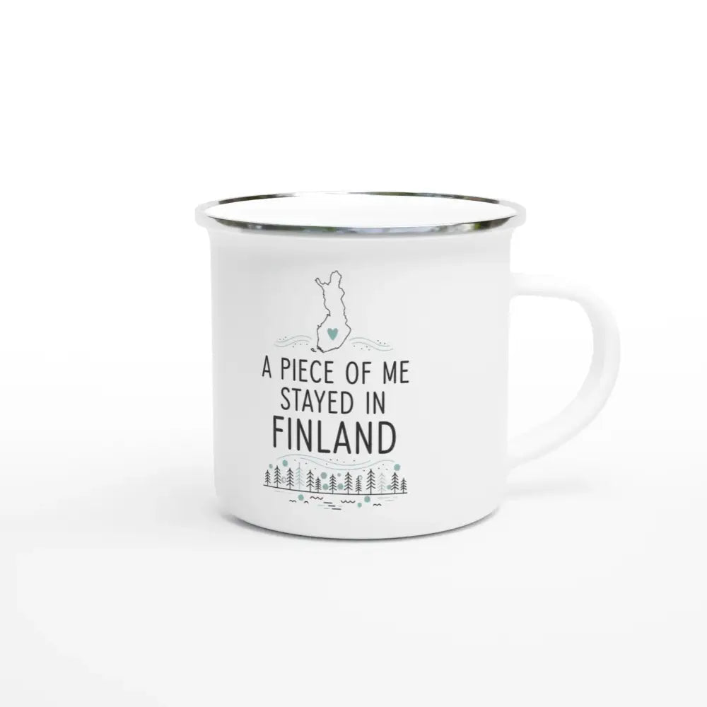 A Piece of Me Stayed in Finland Design - Enamel Mug - Rather Be In Finland