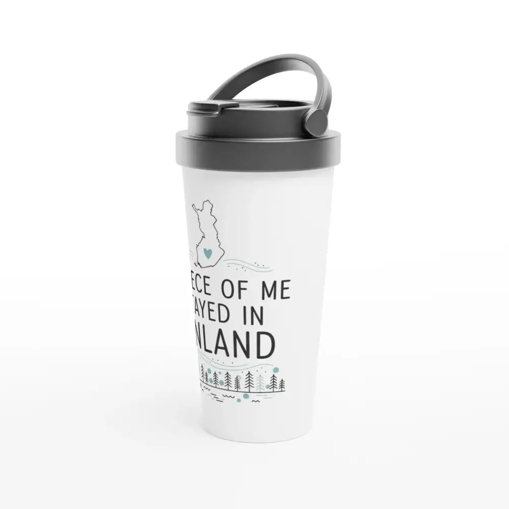 A Piece Of Me Stayed In FInland - Stainless Steel Travel Mug - Rather Be In Finland