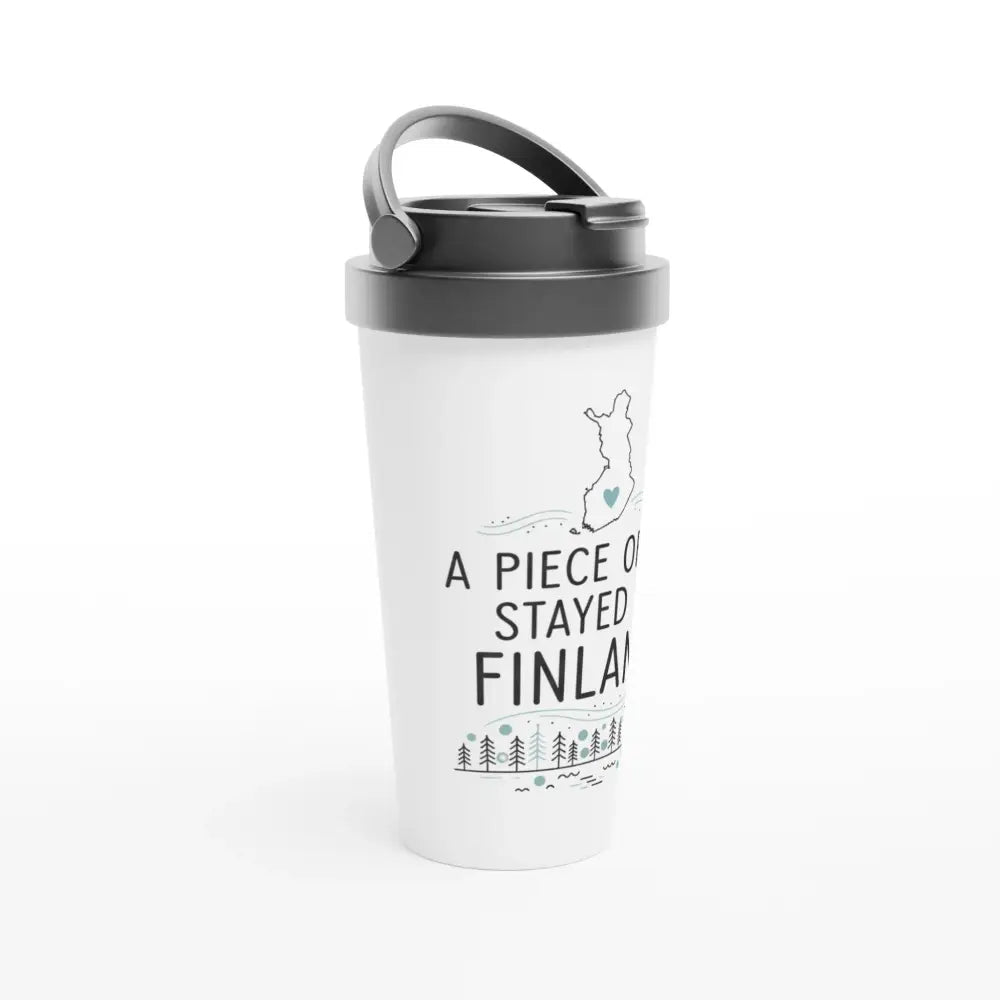 A Piece Of Me Stayed In FInland - Stainless Steel Travel Mug - Rather Be In Finland