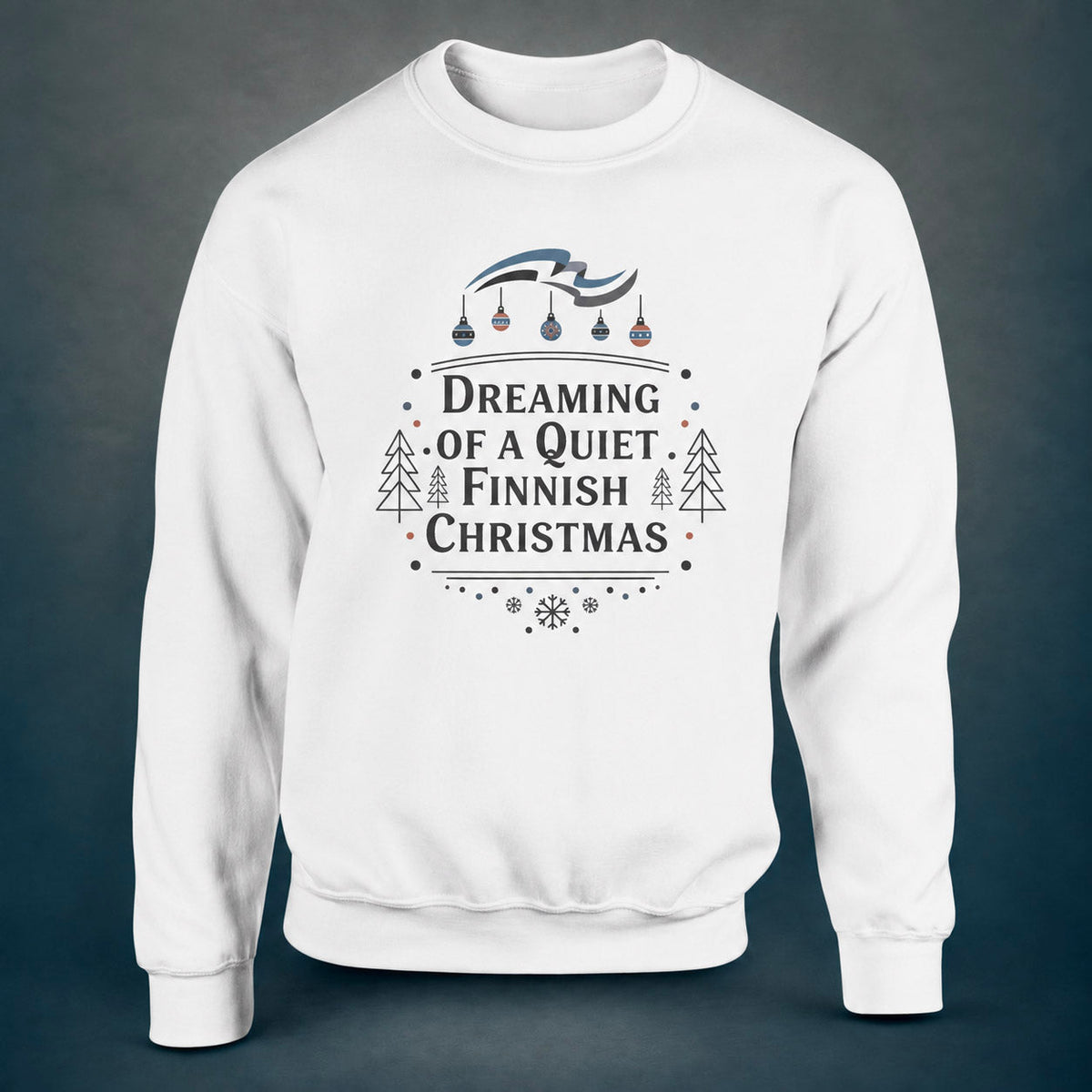 Dreaming of a Quiet Finnish Christmas - Sweatshirt - Rather Be In Finland