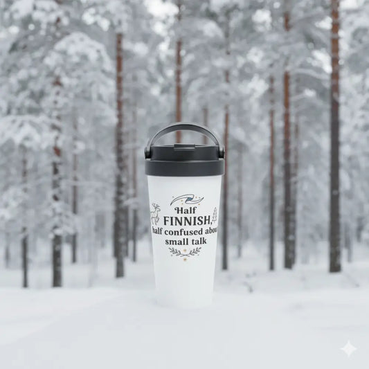 Half Finnish Half Confused About Small Talk - Stainless Steel Travel Mug - Print Material - Rather Be In Finland €39.95