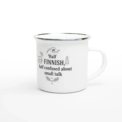 Half Finnish Half confused about small talk - Enamel Mug - Rather Be In Finland