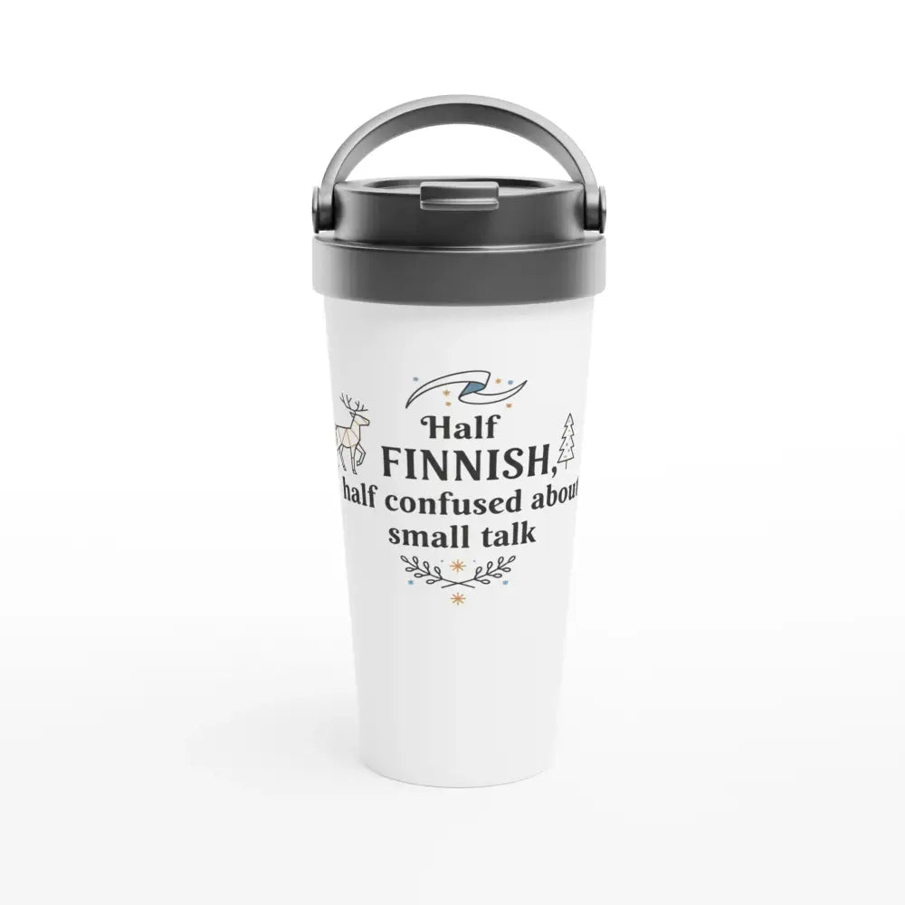 Half Finnish Half Confused About Small Talk - Stainless Steel Travel Mug - Rather Be In Finland