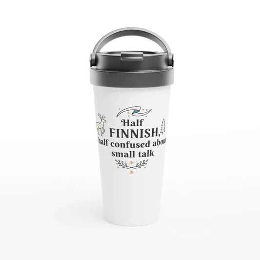 Half Finnish Half Confused About Small Talk - Stainless Steel Travel Mug - Rather Be In Finland