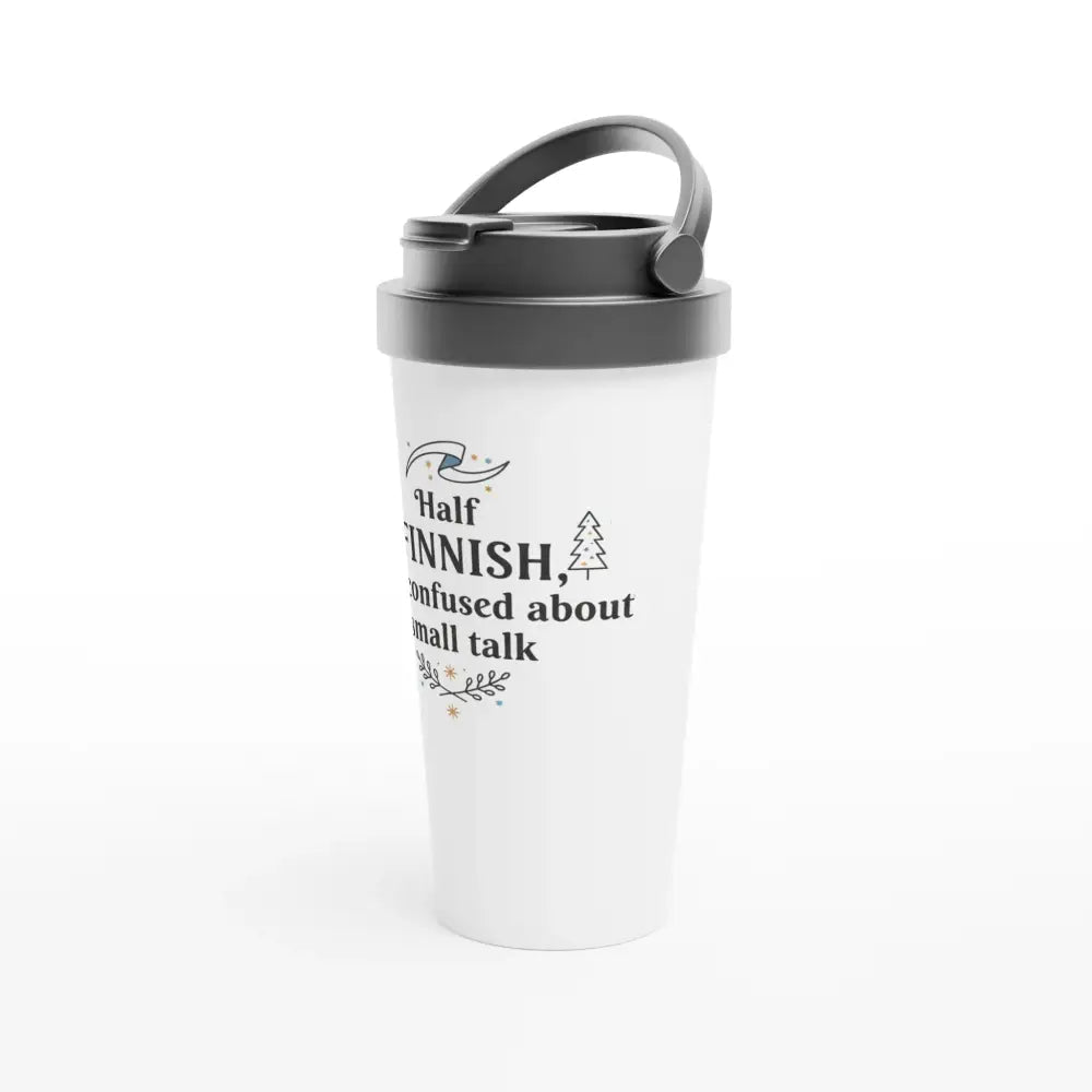 Half Finnish Half Confused About Small Talk - Stainless Steel Travel Mug - Rather Be In Finland