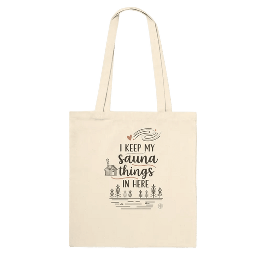I Keep My Sauna Things in Here - Premium Tote Bag - Rather Be In Finland