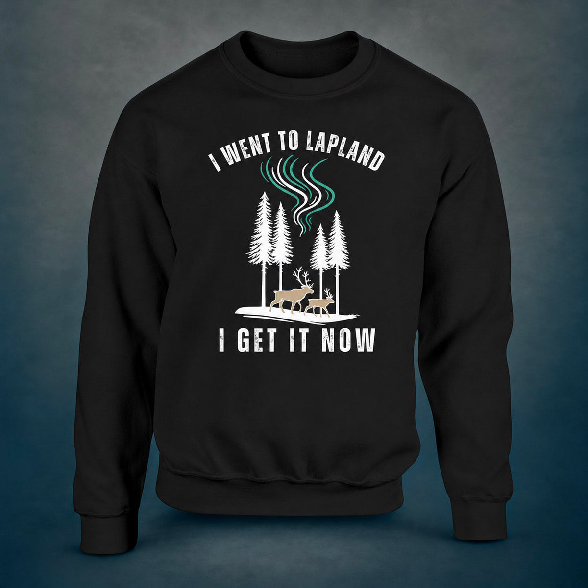I Went to Lapland – I Get It Now - Sweatshirt - Rather Be In Finland