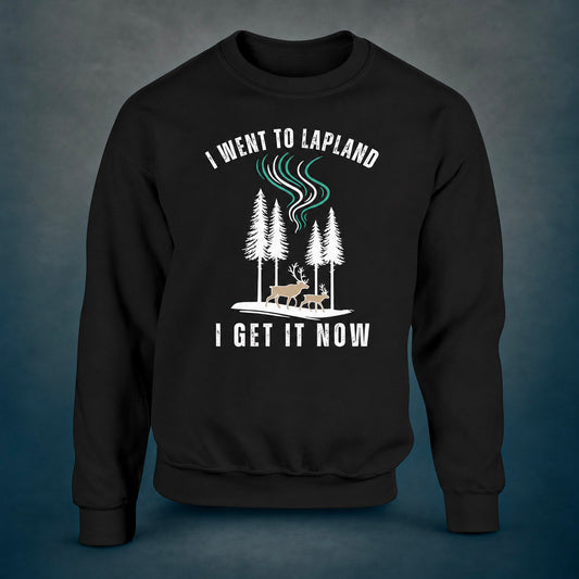 I Went to Lapland – I Get It Now - Sweatshirt - Rather Be In Finland