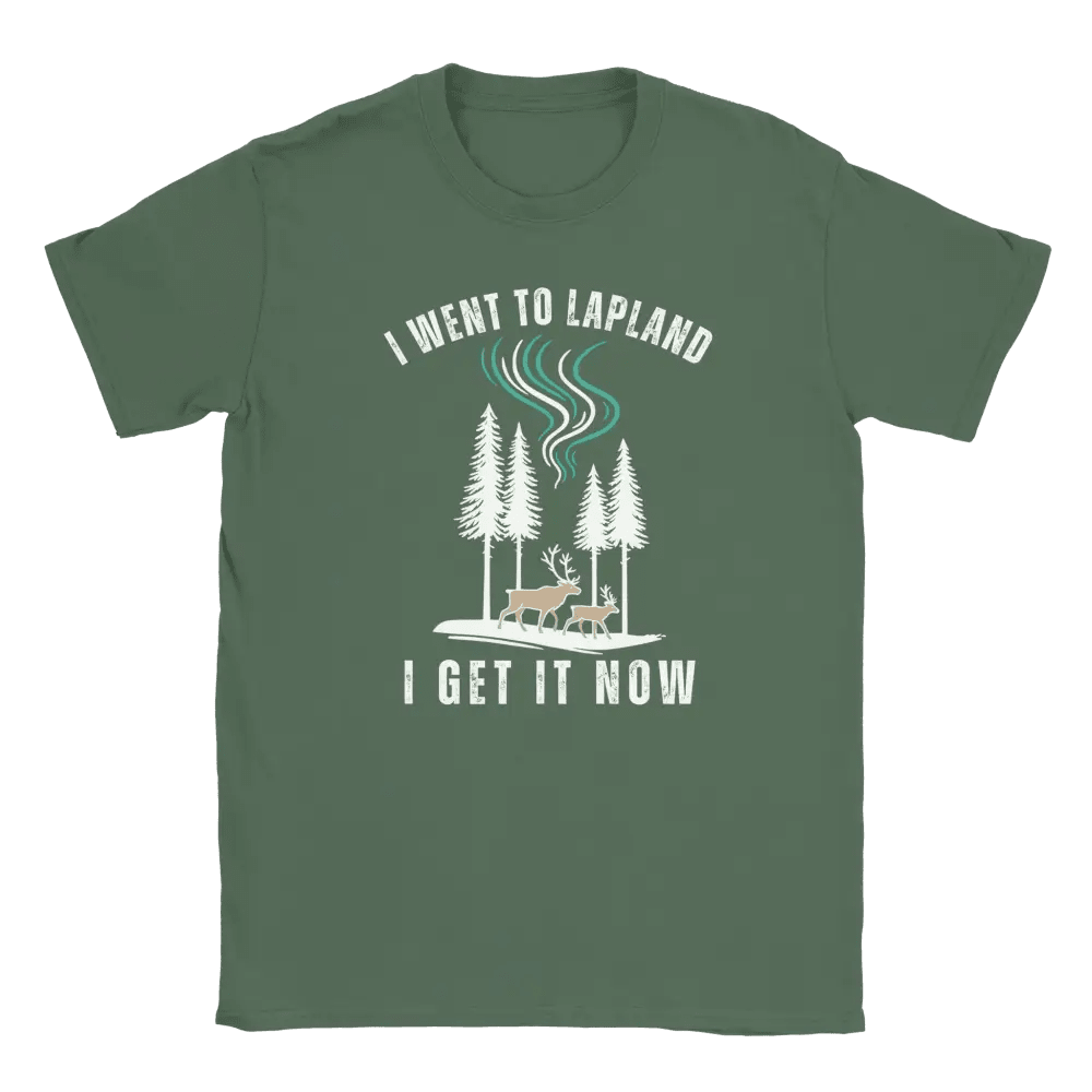 I Went to Lapland – I Get It Now - T-shirt - Rather Be In Finland