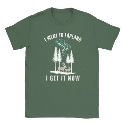 I Went to Lapland – I Get It Now - T-shirt - Rather Be In Finland