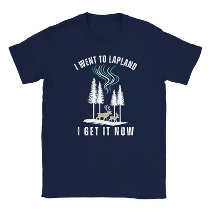 I Went to Lapland – I Get It Now - T-shirt - Rather Be In Finland