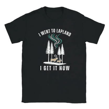 I Went to Lapland – I Get It Now - T-shirt - Rather Be In Finland