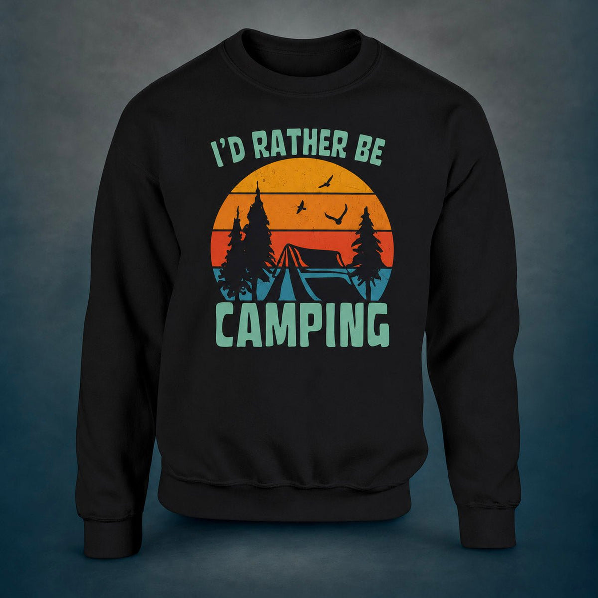 I’d Rather Be Camping – Sweatshirt - Rather Be In Finland