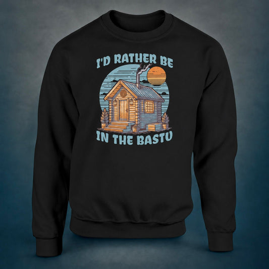 I'd Rather Be In The Bastu - Sweatshirt - Rather Be In Finland