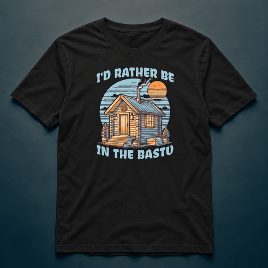 I'd Rather Be In The Bastu - T-shirt - Rather Be In Finland