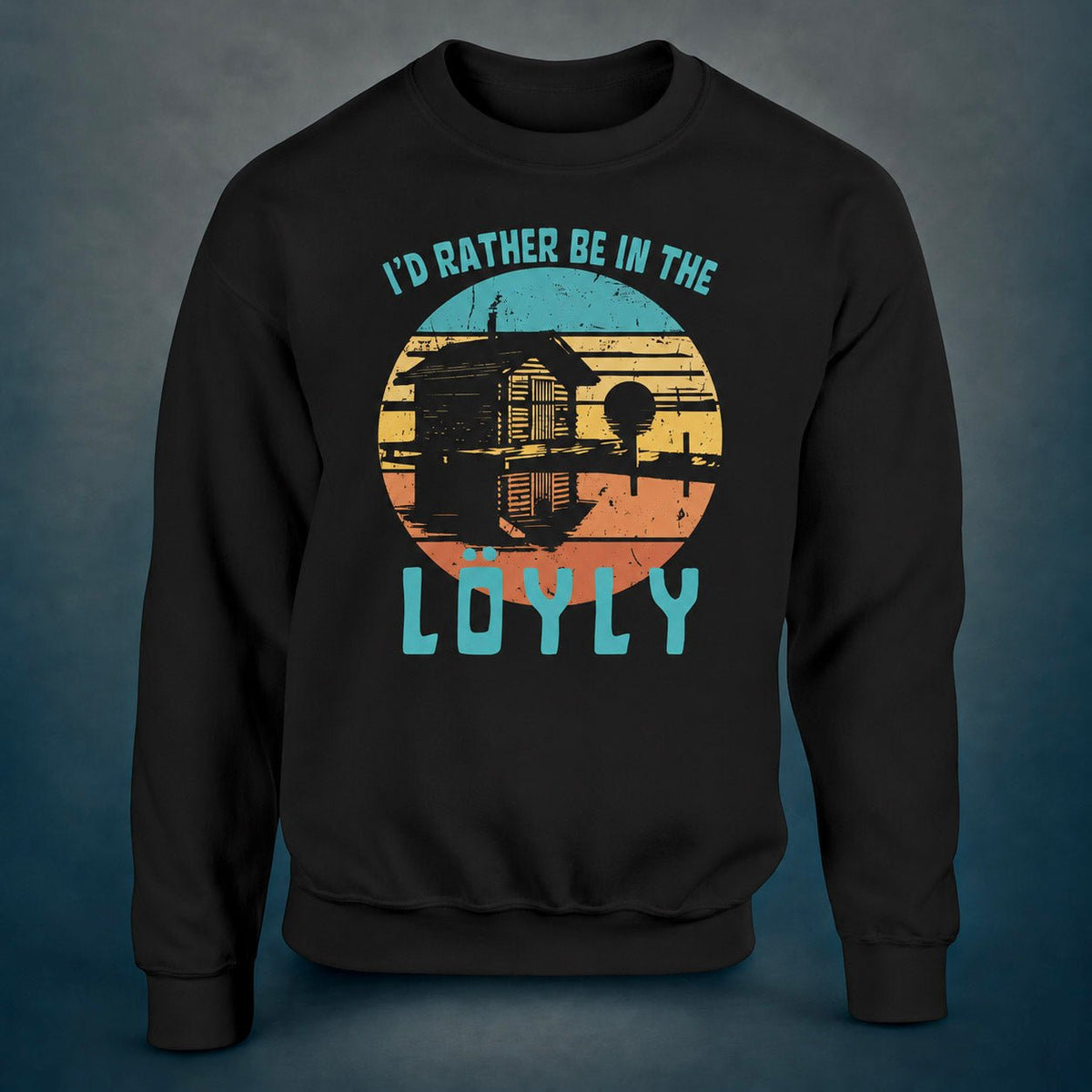 I'd Rather Be In The Löyly - Sweatshirt - Rather Be In Finland