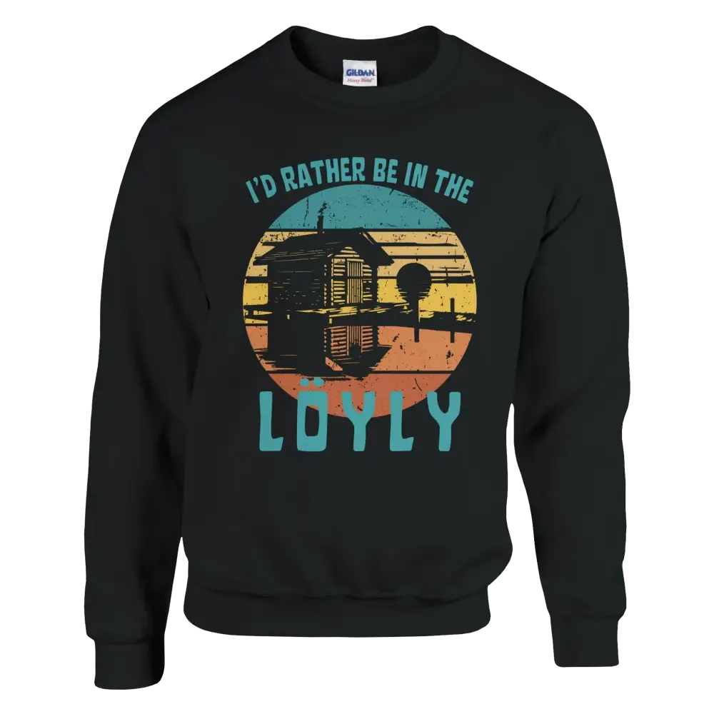 I'd Rather Be In The Löyly - Sweatshirt - Rather Be In Finland