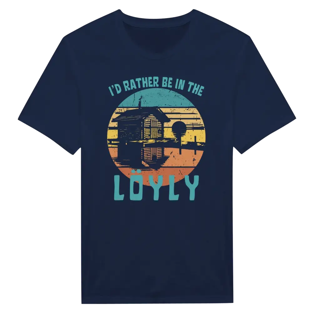 I'd Rather Be In The Löyly - T-shirt - Rather Be In Finland