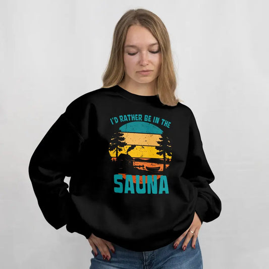 I’d Rather Be In The Sauna By The Lake Sweatshirt Print Material Rather Be In Finland