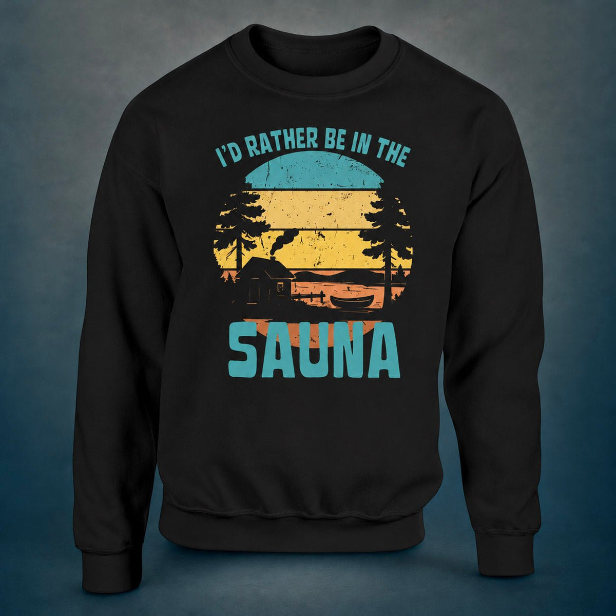 I'd Rather Be In The Sauna By The Lake - Sweatshirt - Rather Be In Finland