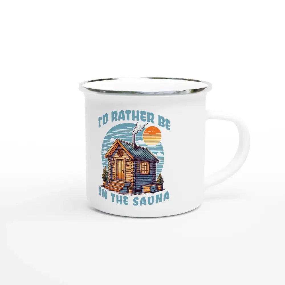 I'd Rather Be In The Sauna - Sauna Enamel Mug - Rather Be In Finland