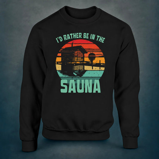 I'd Rather Be in the Sauna - Sweatshirt - Rather Be In Finland