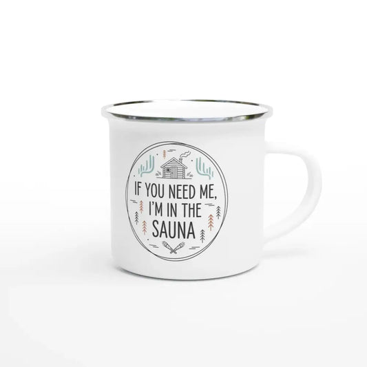 If You Need Me, I’m in the Sauna - Authentic Finnish Sauna Mug - Rather Be In Finland