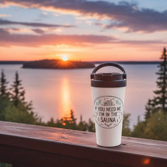 If You Need Me I'm In The Sauna - Stainless Steel Travel Mug - Rather Be In Finland