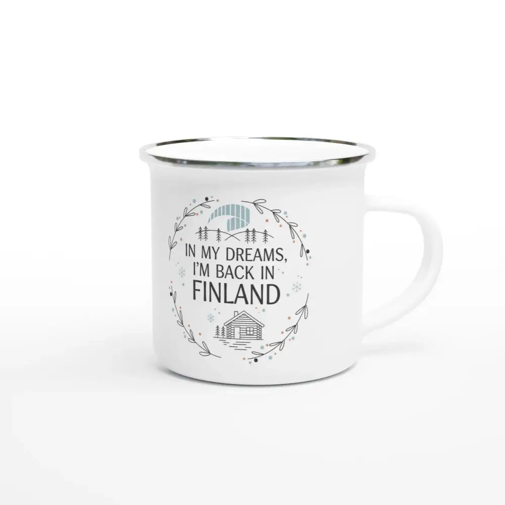 In My Dreams, I’m Back in Finland - Enamel Mug - Rather Be In Finland