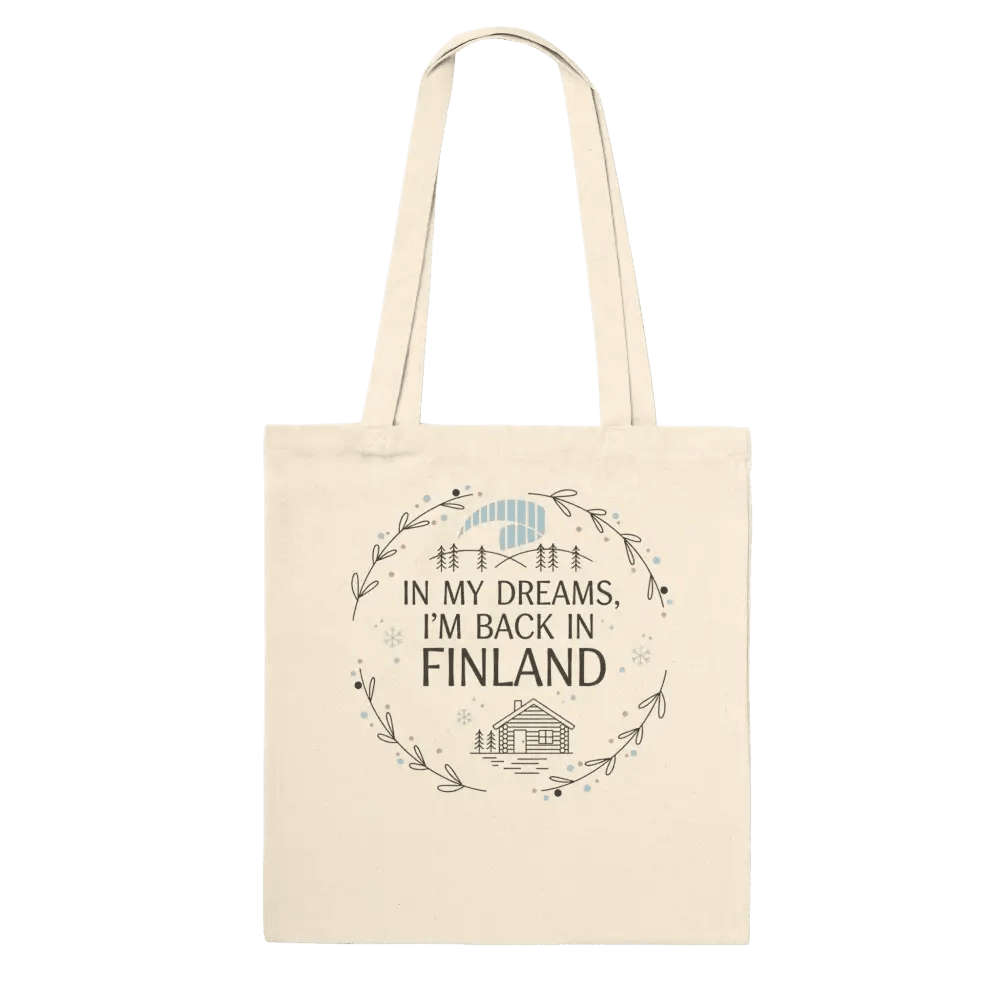 In My Dreams I’m Back in Finland - Premium Tote Bag - Rather Be In Finland