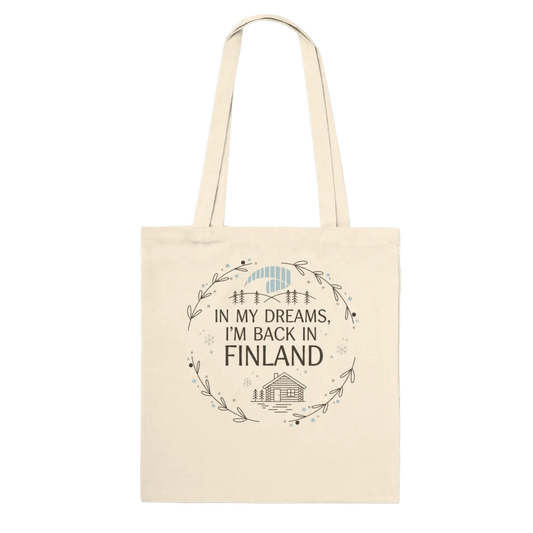 In My Dreams I’m Back in Finland - Premium Tote Bag - Rather Be In Finland