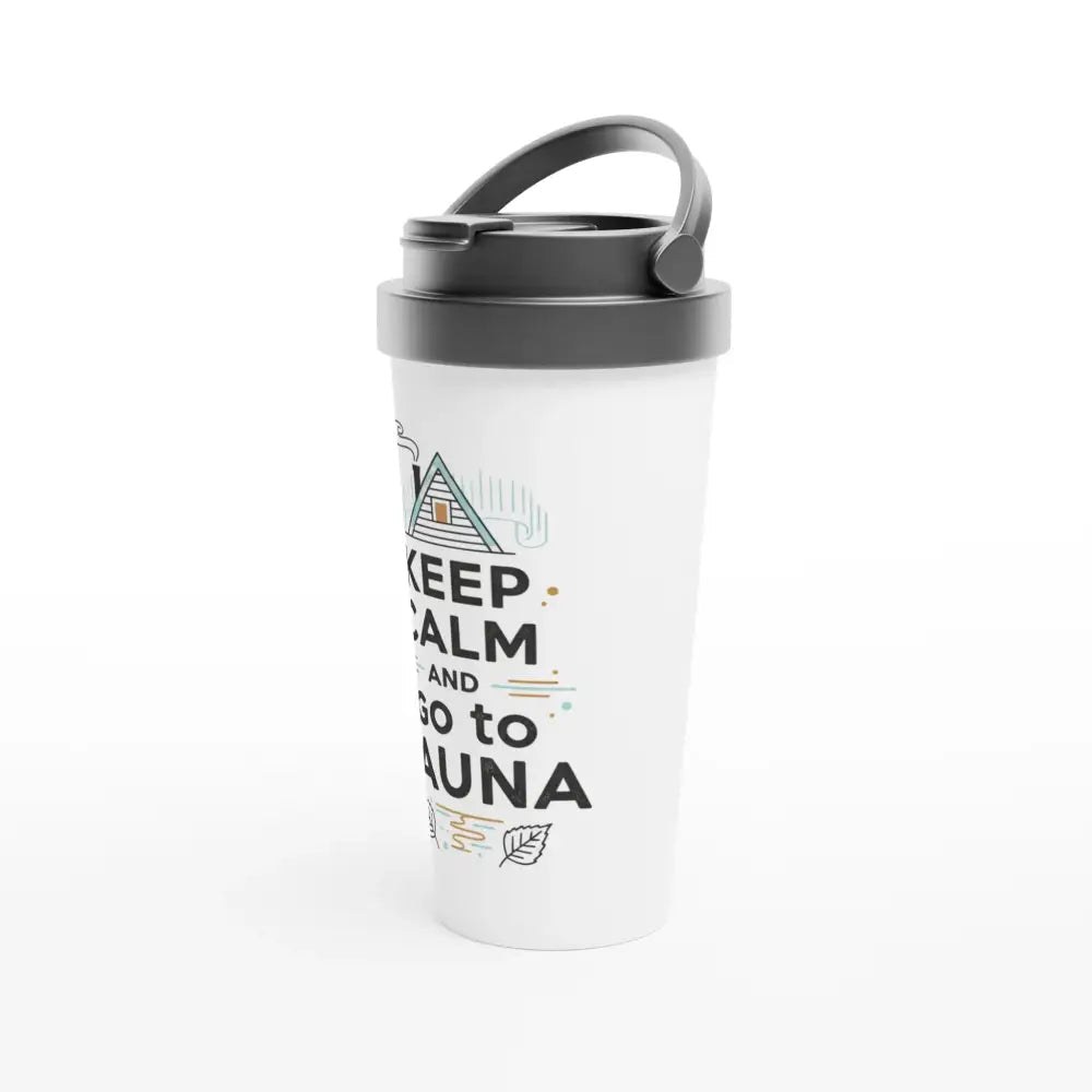 Keep Calm And Go To Sauna - Stainless Steel Travel Mug - Rather Be In Finland