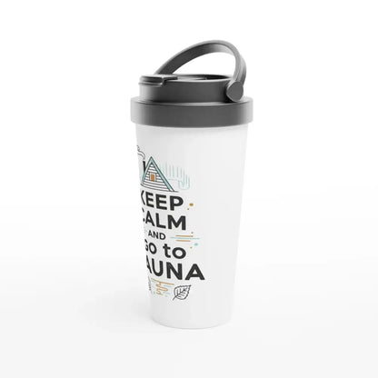 Keep Calm And Go To Sauna - Stainless Steel Travel Mug - Rather Be In Finland