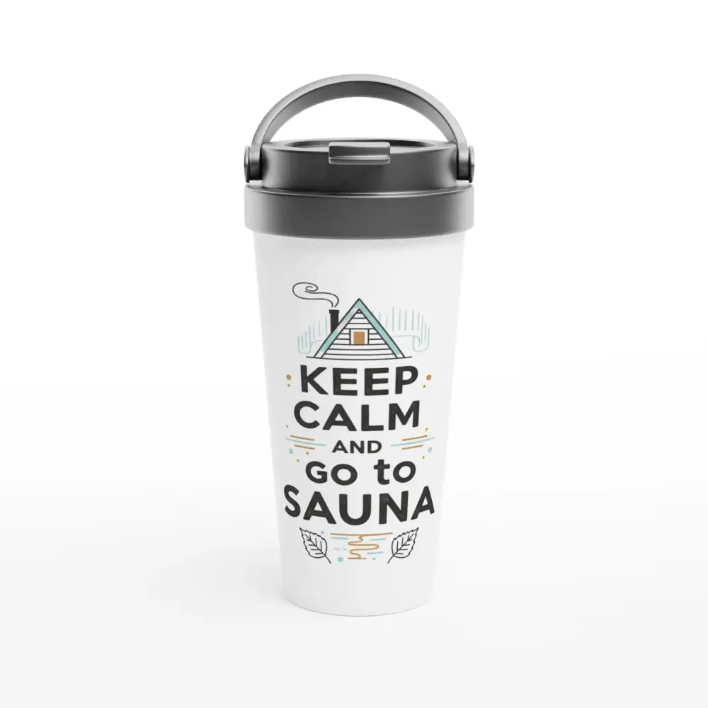 Keep Calm And Go To Sauna - Stainless Steel Travel Mug - Rather Be In Finland