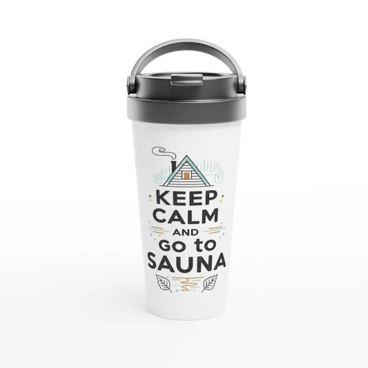 Keep Calm And Go To Sauna - Stainless Steel Travel Mug - Rather Be In Finland