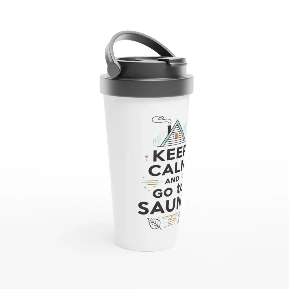 Keep Calm And Go To Sauna - Stainless Steel Travel Mug - Rather Be In Finland