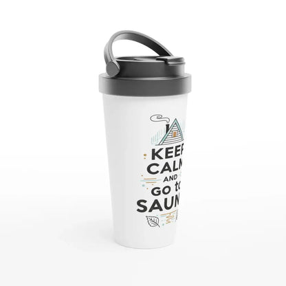 Keep Calm And Go To Sauna - Stainless Steel Travel Mug - Rather Be In Finland
