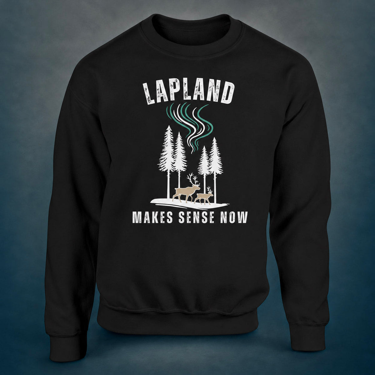 Lapland Makes Sense Now - Sweatshirt - Rather Be In Finland