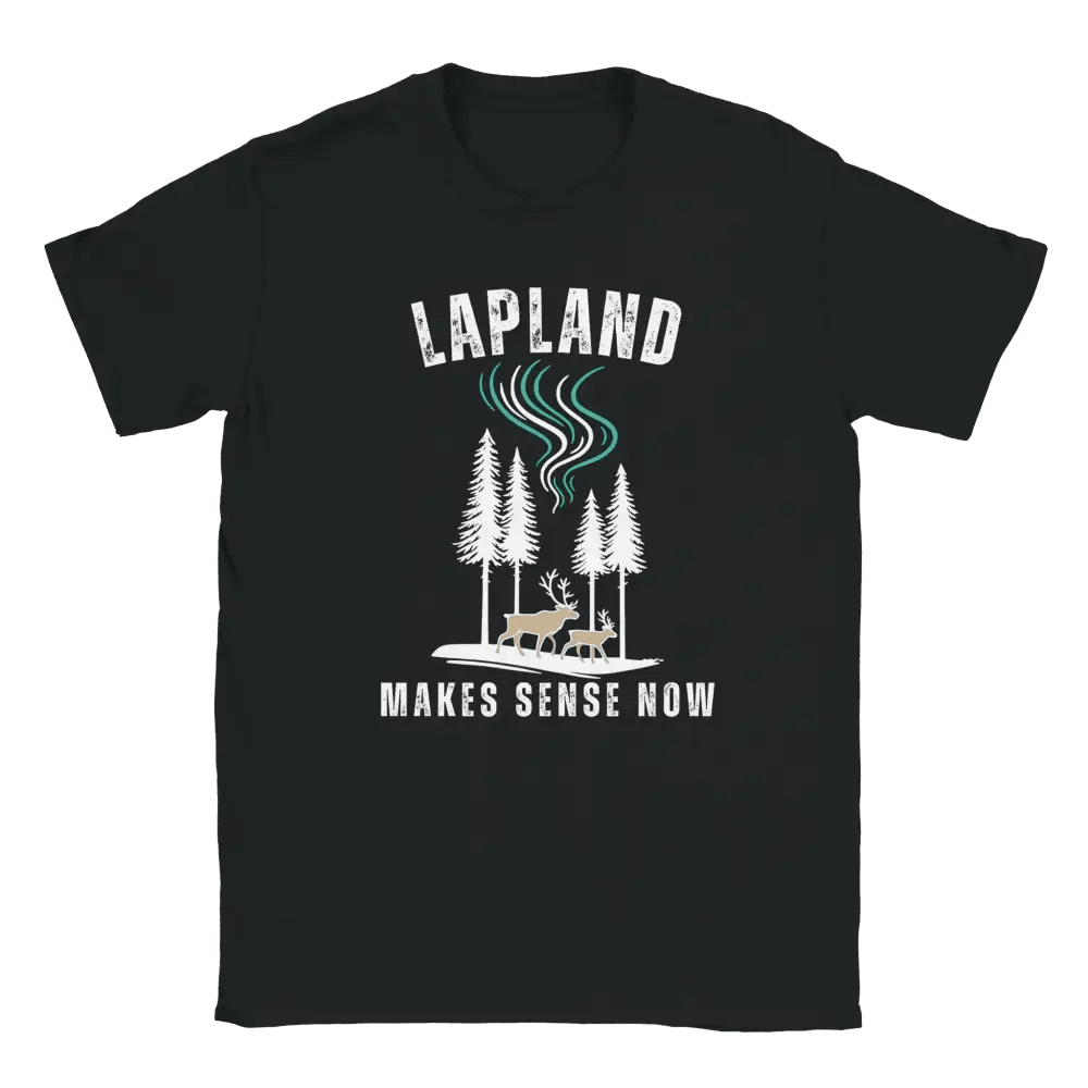 Lapland Makes Sense Now - T-shirt - Rather Be In Finland