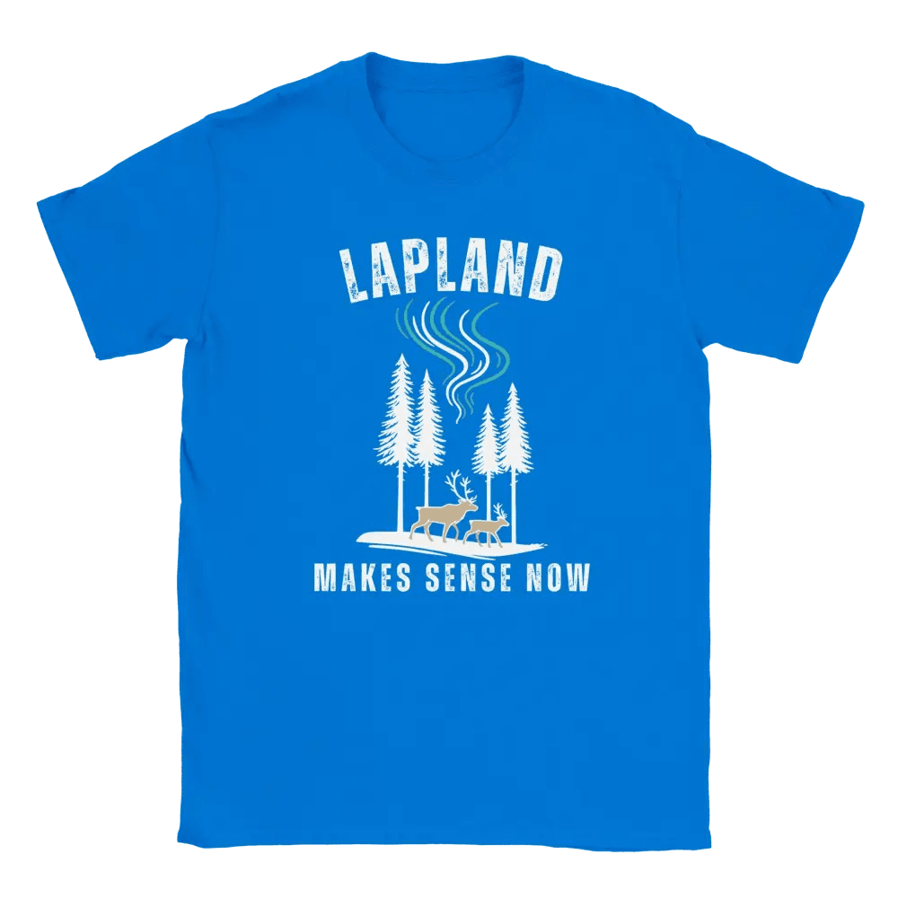 Lapland Makes Sense Now - T-shirt - Rather Be In Finland